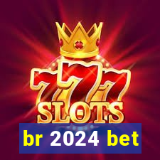 br 2024 bet